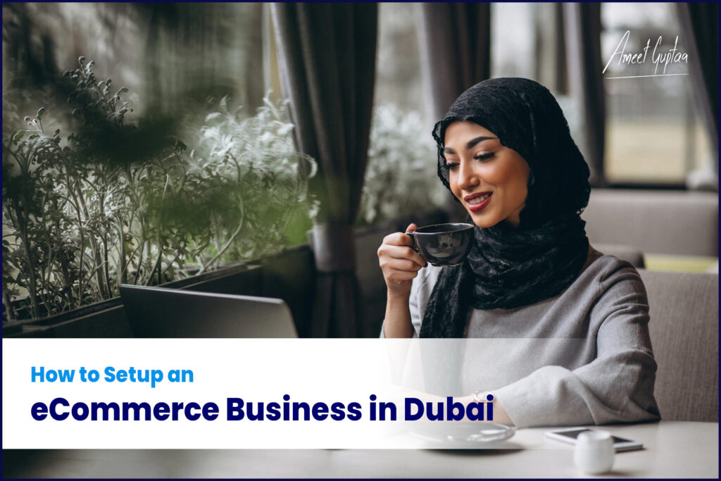 How-to-Setup-an-eCommerce-Business-in-Dubai-AmeetGuptaa