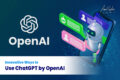 Innovative Ways to Use ChatGPT by OpenAI