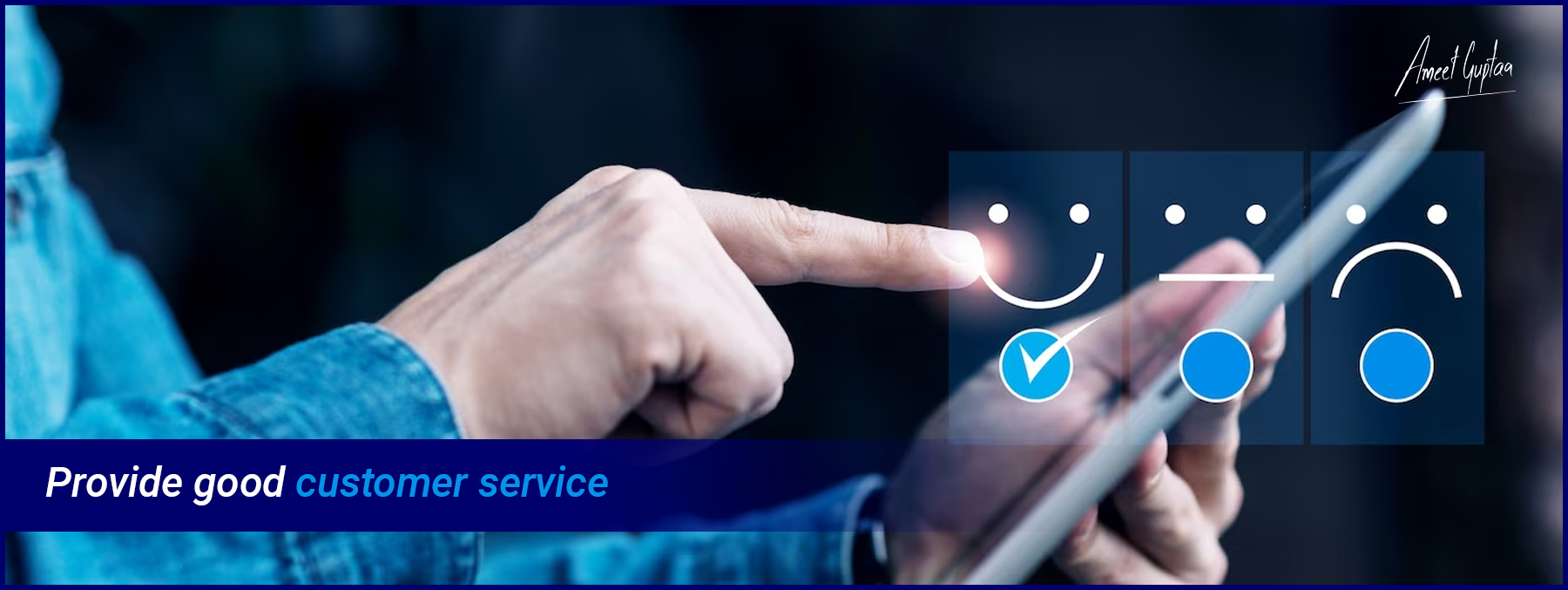 Provide-good-customer-service-AmeetGuptaa