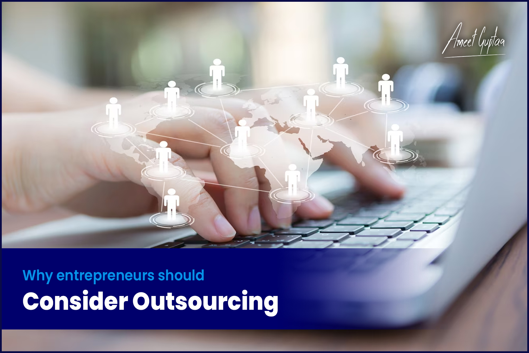 Why Entrepreneurs Should Consider Outsourcing?