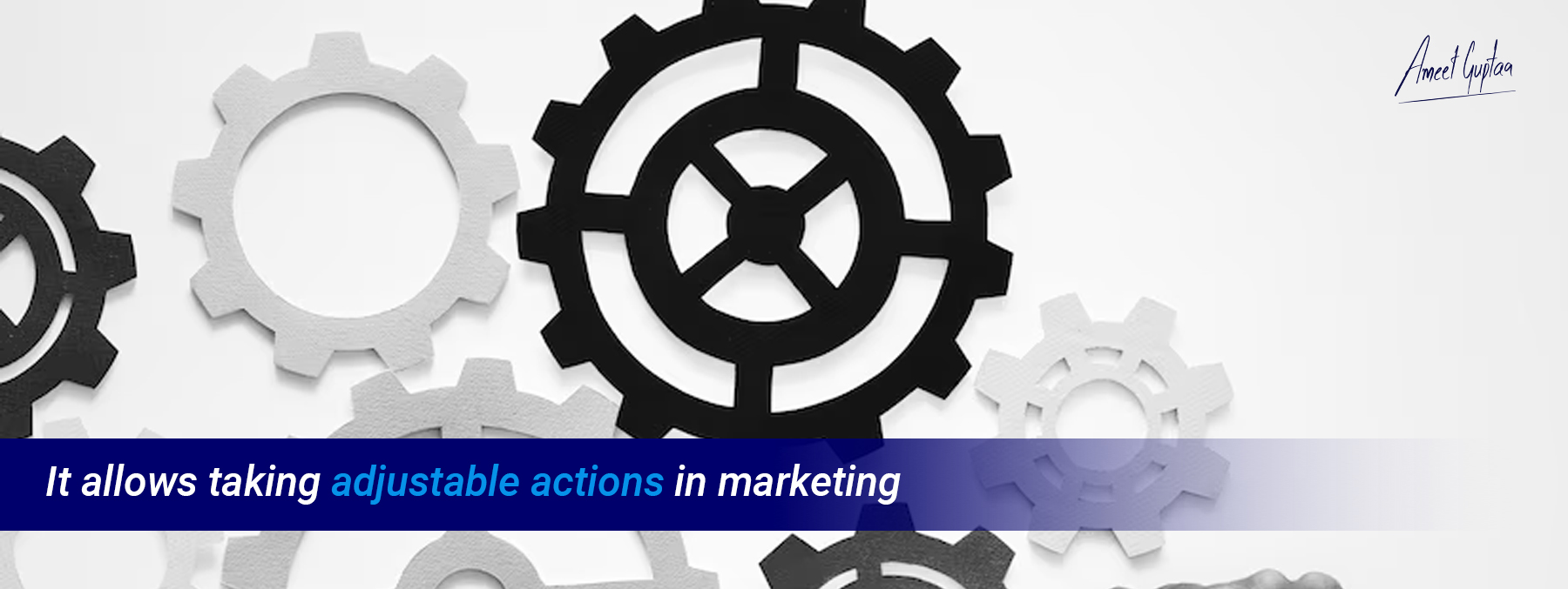 It-allows-taking-adjustable-actions-in-marketing-Ameet-Guptaa